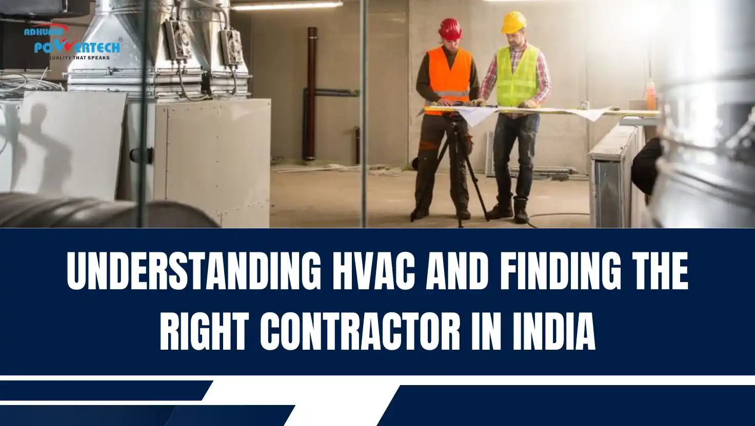Understanding HVAC and Finding the Right Contractor in India
