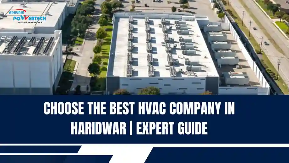 Industrial facility rooftop HVAC units with text “Choose the Best HVAC Company in Haridwar | Expert Guide” and Adhunik Powertech branding.